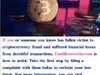 If you or someone you know has fallen victim to cryptocurrency fraud
